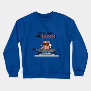 I'm Bacon! Crewneck Sweatshirt